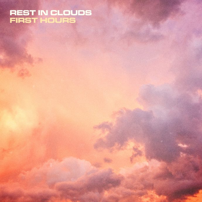 Rest in Clouds - First Hours